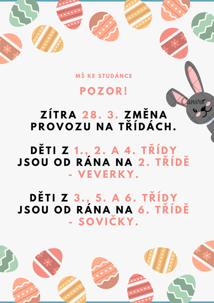 pozor! zítra změna provozu na třídách. děti z 1., 2. a 4. třídy jsou od rána na 2. třídě   veverky. DĚTI Z 3., 5. a 6. třídy jsou od rána na 6. třídě   sovičky.